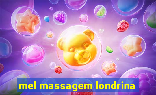 mel massagem londrina